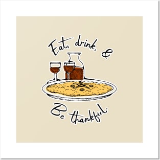 Eat, drink, and be thankful Posters and Art